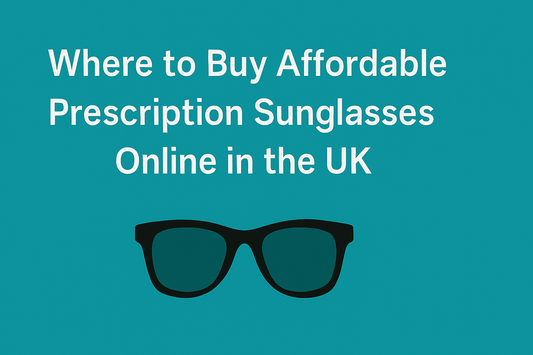 Where to Buy Affordable Prescription Sunglasses Online in the UK